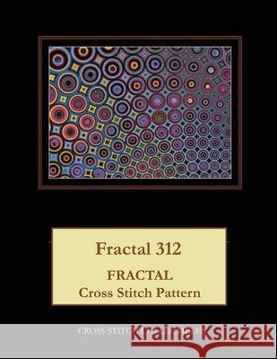 Fractal 312: Fractal Cross Stitch Pattern Kathleen George Cross Stitch Collectibles 9781074919528 Independently Published