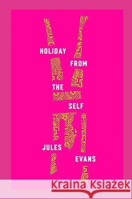 Holiday From The Self: An Accidental Ayahuasca Adventure Jules Evans 9781074938772