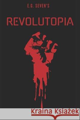 Revolutopia E. G. Seven 9781074945824 Independently Published