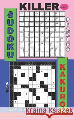 Killer sudoku puzzles and Kakuro.: Easy levels. Basford Holmes 9781074956455