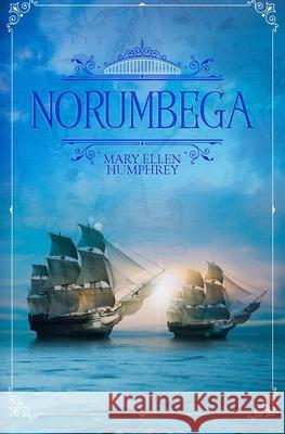 Norumbega Mary Ellen Humphrey 9781074968878 Independently Published