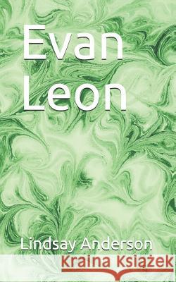 Evan Leon Lindsay Anderson 9781075001246 Independently Published