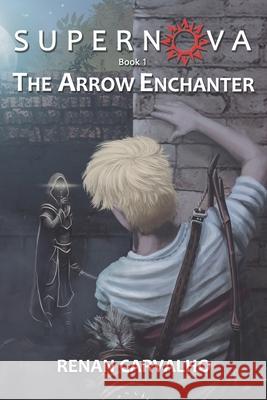 The Arrow Enchanter Renan Carvalho 9781075052378 Independently Published