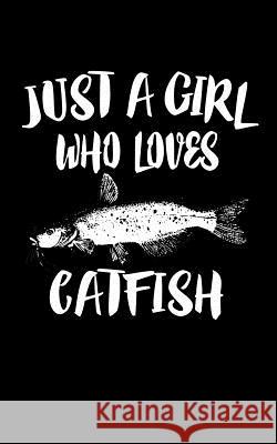 Just A Girl Who Loves Catfish: Animal Nature Collection Marko Marcus 9781075058431 Independently Published