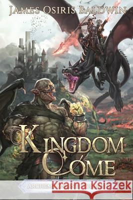 Kingdom Come: A LitRPG Dragonrider Adventure James Osiris Baldwin 9781075064630