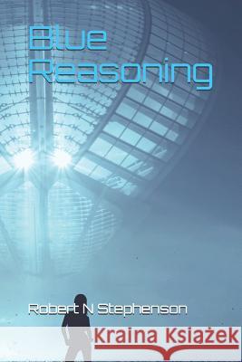 Blue Reasoning Robert N 9781075068188 Independently Published