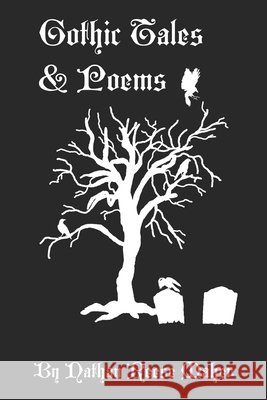 Gothic Tales & Poems Harley Maher Nathan Reese Maher 9781075096044 Independently Published