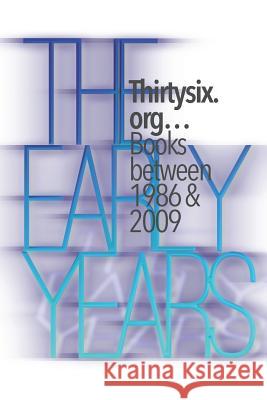 The Early Years: Thirtysix.org...Books between 1986 & 2009 Pinchas Winston 9781075126147