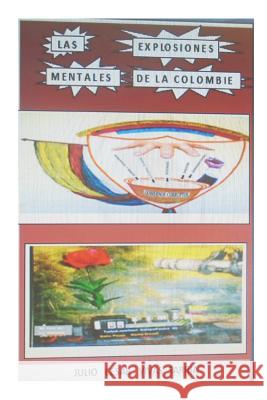 Las Explosiones Mentales de la Colombie Julio Cesar Vivas 9781075158902 Independently Published