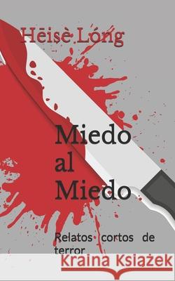 Miedo al Miedo: Relatos cortos de terror Silvia Dastis Munoz Sergio Garcia Lopez 9781075166662