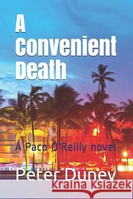 A Convenient Death: A Paco O'Reilly novel Peter Dunev 9781075182822 Independently Published