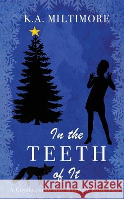 In the Teeth of It: A Gingerbread Hag Mystery - Book Two K. a. Miltimore 9781075196256