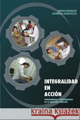 Integralidad En Accion: Fundamentos y Herramientas de la Medicina Familiar (2019) Felix Grube Nerio Enrique Romer 9781075204562 Independently Published