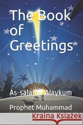 The Book of Greetings: As-salamu Alaykum Prophet Muhammad 9781075253362