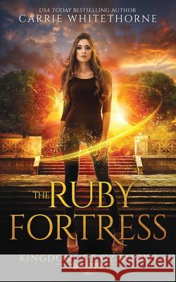 The Ruby Fortress Carrie Whitethorne 9781075254918 Independently Published