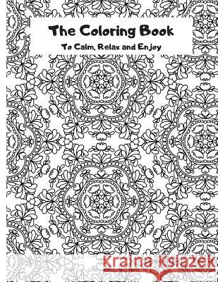 The Coloring Book: To Calm, Relax and Enjoy Tin Schrader 9781075262623