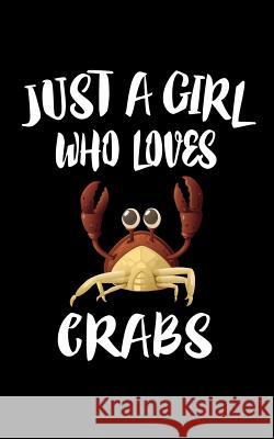 Just A Girl Who Loves Crabs: Animal Nature Collection Marko Marcus 9781075265914 Independently Published