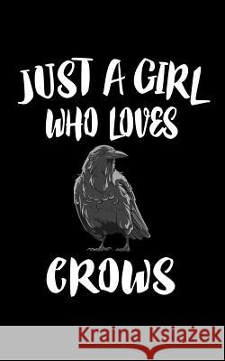 Just A Girl Who Loves Crows: Animal Nature Collection Marko Marcus 9781075271908 Independently Published