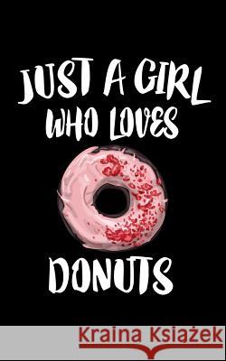 Just A Girl Who Loves Donuts: Animal Nature Collection Marko Marcus 9781075281990 Independently Published