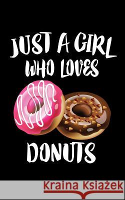 Just A Girl Who Loves Donuts: Animal Nature Collection Marko Marcus 9781075282324 Independently Published