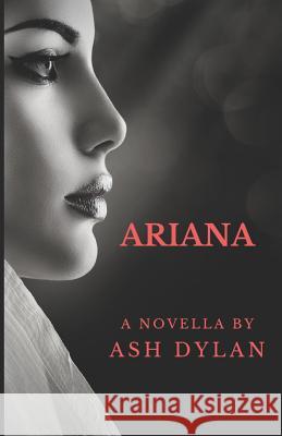 Ariana Ash Dylan 9781075288807 Independently Published