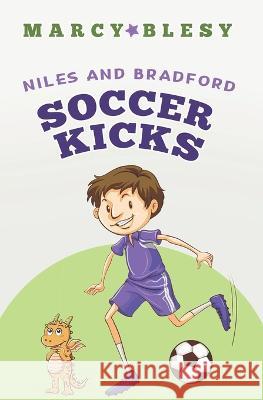 Niles and Bradford: Soccer Kicks Marcy Blesy   9781075288951 Independently Published