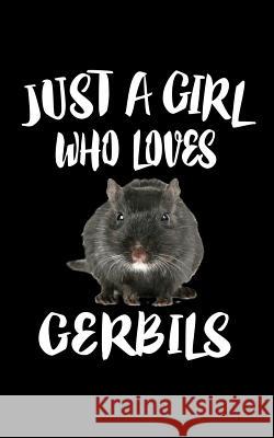 Just a Girl Who Loves Gerbils: Animal Nature Collection Marko Marcus 9781075289507 Independently Published