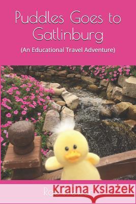 Puddles Goes to Gatlinburg: (An Educational Travel Adventure) Rae Brewer 9781075297298
