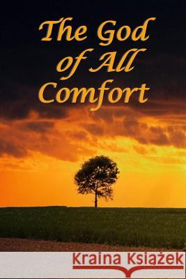 The God of All Comfort: Bible Promises to Comfort Women (Faith in Christ) Journal with Purpose 9781075312618 Independently Published