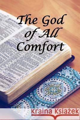 The God of All Comfort: Bible Promises to Comfort Women (Inner Beauty through Christ) Journal with Purpose 9781075312847 Independently Published