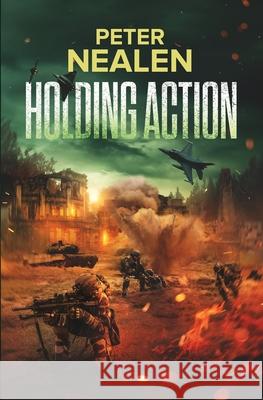 Holding Action Peter Nealen 9781075354762 Independently Published