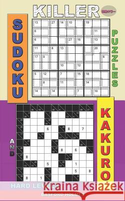 Killer sudoku puzzles and Kakuro.: Hard levels. Basford Holmes 9781075356964 Independently Published