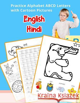 English Hindi Practice Alphabet ABCD letters with Cartoon Pictures: कार्टून चित् Hill, Betty 9781075380969 Independently Published