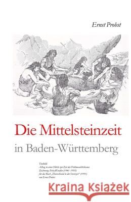 Die Mittelsteinzeit in Baden-Württemberg Ernst Probst 9781075392009