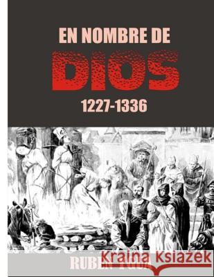 En Nombre de Dios: 1227-1336 Ruben Ygua 9781075400100 Independently Published