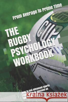 The Rugby Psychology Workbook: How to Use Advanced Sports Psychology to Succeed on the Rugby Field Danny Uribe Masep 9781075406447 Independently Published