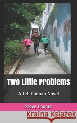 Two Little Problems: A J.B. Dannan Novel Steve Cooper 9781075424410 Independently Published