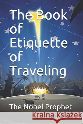 The Book of Etiquette of Traveling The Nobel Prophet 9781075429170 Independently Published