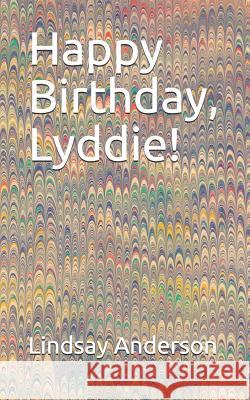 Happy Birthday, Lyddie! Lindsay Anderson 9781075439162 Independently Published