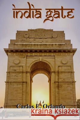 India Gate Carlos E. Orlando 9781075444067