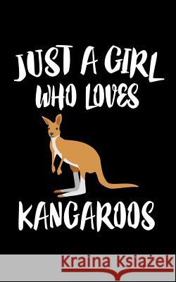 Just A Girl Who Loves Kangaroos: Animal Nature Collection Marko Marcus 9781075460913 Independently Published