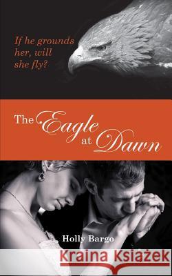 The Eagle at Dawn Cindy Draughon Holly Bargo 9781075467677