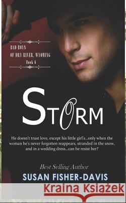 Storm Bad Boys of Dry River, Wyoming Book 6 Susan Fisher-Davis 9781075469985 Independently Published