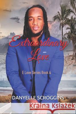 Extraordinary Love Irvin Raphiel Danyelle Scroggins 9781075489907 Independently Published