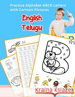 English Telugu Practice Alphabet ABCD letters with Cartoon Pictures: ఆంగ్ల తెలుగు &# Hill, Betty 9781075495823