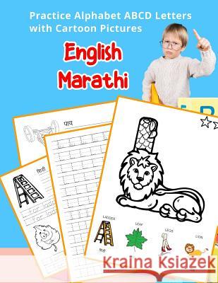 English Marathi Practice Alphabet ABCD letters with Cartoon Pictures: कार्टून चित्&# Hill, Betty 9781075496547
