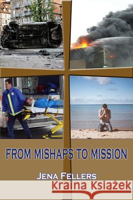 From Mishaps to Mission Jena Fellers 9781075502415
