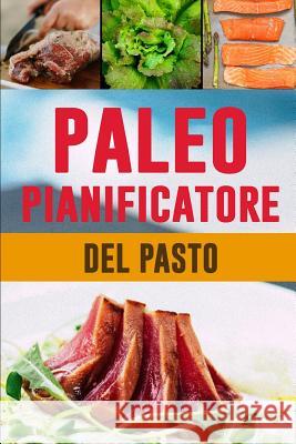 Paleo Pianificatore del Pasto: Ottenere il vostro corpo in forma - 90 giorni di pianificatore basso del pasto del carb per quel corpo assassino - Die Blokzan Ink 9781075567872 Independently Published