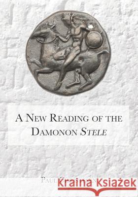 A New Reading of the Damonon Stele Paul Christesen 9781075570346 Independently Published