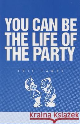Be Life of the Party: Keep improving your speaking ability Enrico Lamet 9781075590399 Independently Published